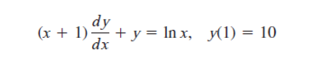 (x + 1) + y = lnx, y(1) = 10
dy
dx