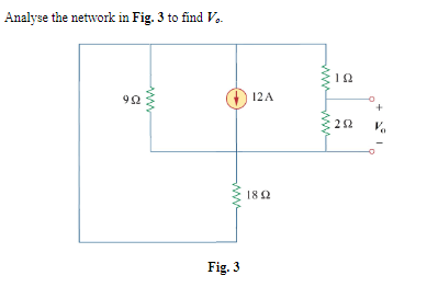 Analyse the network in Fig. 3 to find V..
92
12A
22
Va
18 2
Fig. 3
ww
ww
ww
ww
