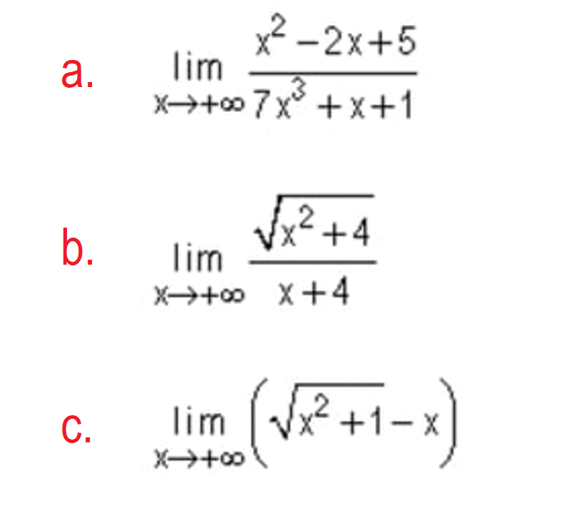 x -2x+5
lim
X+0 7x° +x+1
a.
Vx² +4
lim
X→+o X+4
b.
lim
x² +1- x
C.
