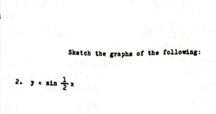 Sketch the graphs of the following:
2. y sin
ܫܐ ܩܪܘ ܝ