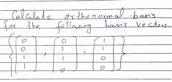 Calcalate
for the
orthenormal.ban's
follawing
ban's vectere.
1.
