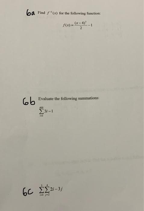 ba Find f"(x) for the following function:
S(x) = (x - 4)'
Ch Evaluate the following summations:
66
400
E3i -1
