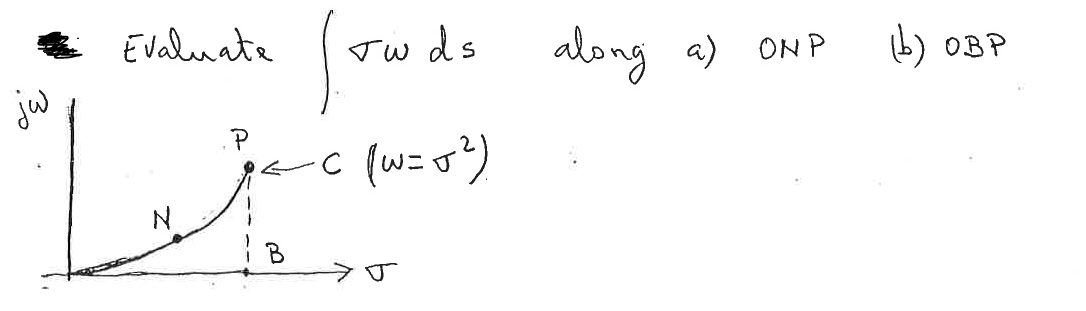 ju
Evaluate
.P
S:
с
Tw ds
(w=J²)
J
along a) ONP
(b) OBP