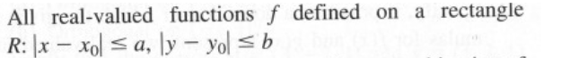 All real-valued functions f defined on a rectangle
R: x-xoa,
y - yo ≤ b