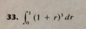 33. (1 + r)' dr
L
