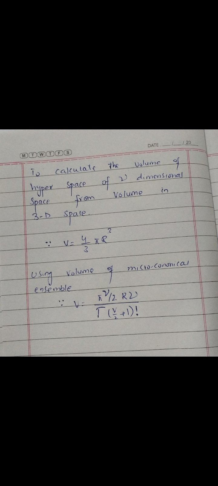 T WTFS)
то
hyper
Space
3-D Space.
** V=
Lusing volume
ensemble
M
calculate
the
Space of
from
3
YAR
DATE
//20
Volume
of
dimensional
in
micro-Canonicall
Volume
의
5²/2 R2)
T(+1)!