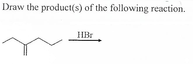 Draw the product(s) of the following reaction.
HBr
