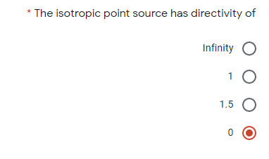 The isotropic point source has directivity of
