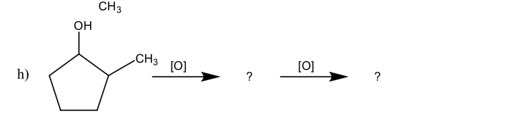 h)
ОН
CH3
CH3
[0]
[0]
?