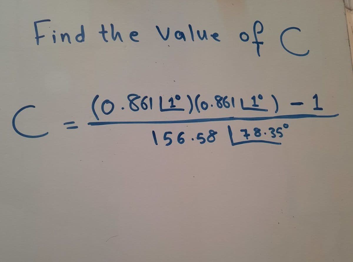 Find the value
C =
с
of с
(0.861 L1° ) (0.861 L1º ) – 1
156.5878.35°