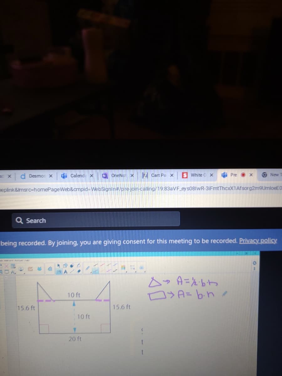 d Desmos x
di Calend x
N OneNot x
7 Cart Pa x
S White O x
Pre
New
eeplink&imsrc=homePageWeb&cmpid=WebSignIn#/pre-join-calling/19:83AVF_ey s08lwR-3iFmtThcxX1Afsorg2m9UmloeE0
Q Search
being recorded. By joining, you are giving consent for this meeting to be recorded. Privacy policy
Ds A= b.n
10 ft
15.6 ft
15.6 ft
10 ft
20 ft
