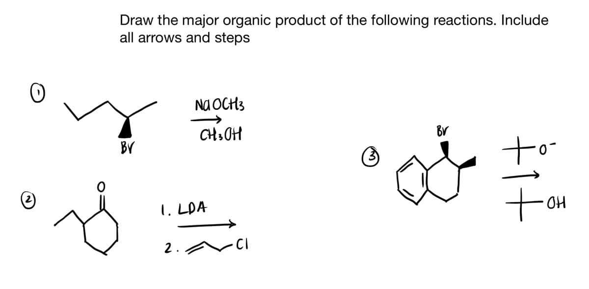 (2₂)
Draw the major organic product of the following reactions. Include
all arrows and steps
BV
NA OCH3
CH3OH
1. LDA
2.
∙CI
BV
1+
он