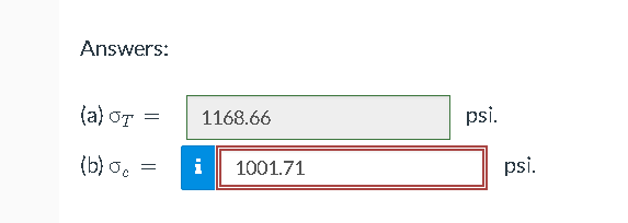 Answers:
(a) OT =
(b) Oc
=
1168.66
i 1001.71
psi.
psi.