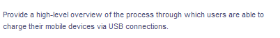 Provide a high-level overview of the process through which users are able to
charge their mobile devices via USB connections.