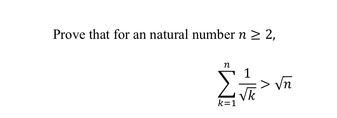 Prove that for an natural number n ≥ 2,
n
k=1
1
k
> √ñ