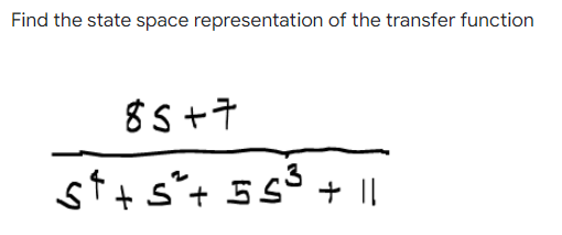 Find the state space representation of the transfer function
8S+チ
st+st 55° + ||
