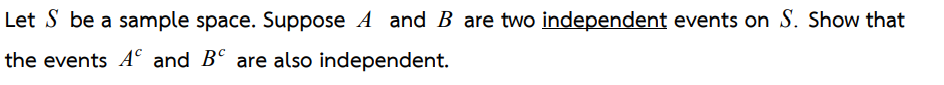 Let S be a sample space. Suppose A and B are two independent events on S. Show that
the events A° and Bº are also independent.
