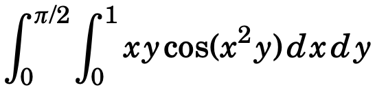 π/2
Lor xycos(x²y) dxdy