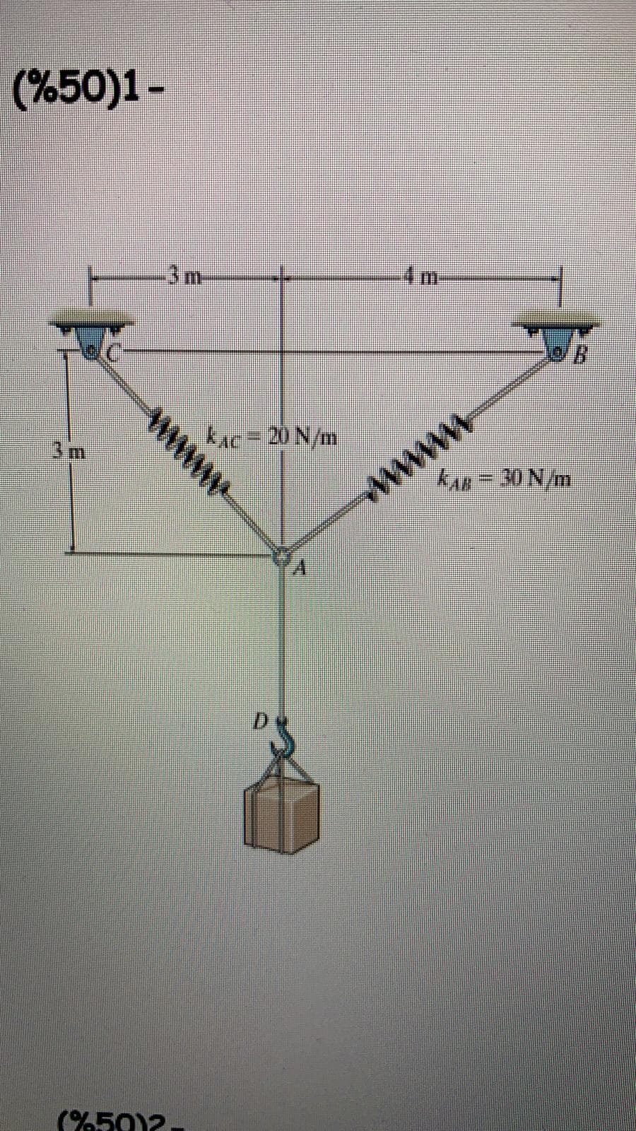 (%50)1-
4m
3m-
www
AC= 20 N/m
k 30N/m
3m
(%50)2-
www
