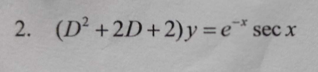 2. (D² +2D+2)y=e* secx