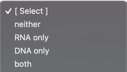 V [ Select ]
neither
RNA only
DNA only
both
