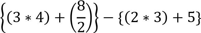 (3 *4) +
– {(2 * 3) + 5}
0 IN
