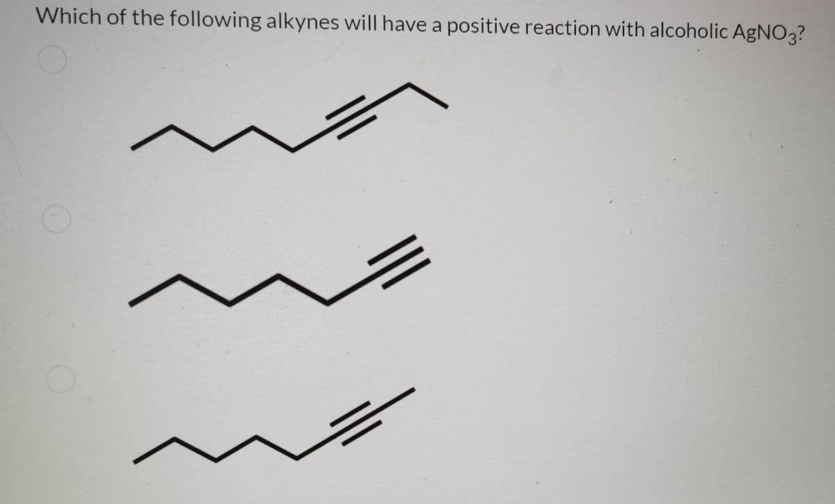 Which of the following alkynes will have a positive reaction with alcoholic AgNO3?
