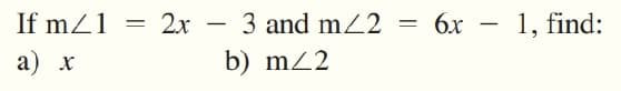 If mZ1
2x - 3 and m2
b) mZ2
бх — 1, find:
%3|
-
а) х
