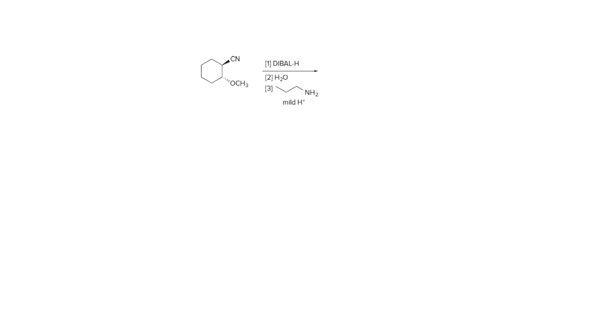 CN
[1] DIBAL-H
[2] H2O
"OCH3
[3]
NH2
mild H*
