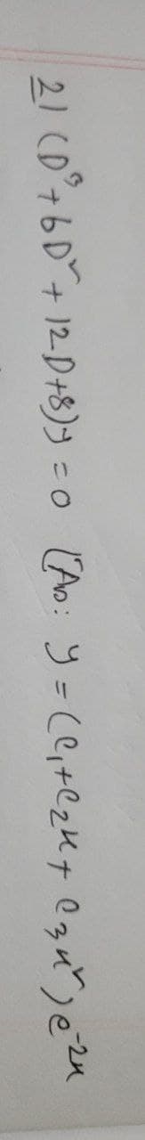 21 (D² +6D² + 12D+8)) = 0 [AD: Y = (C₁+C₂K+ (34²) 0²¹²4