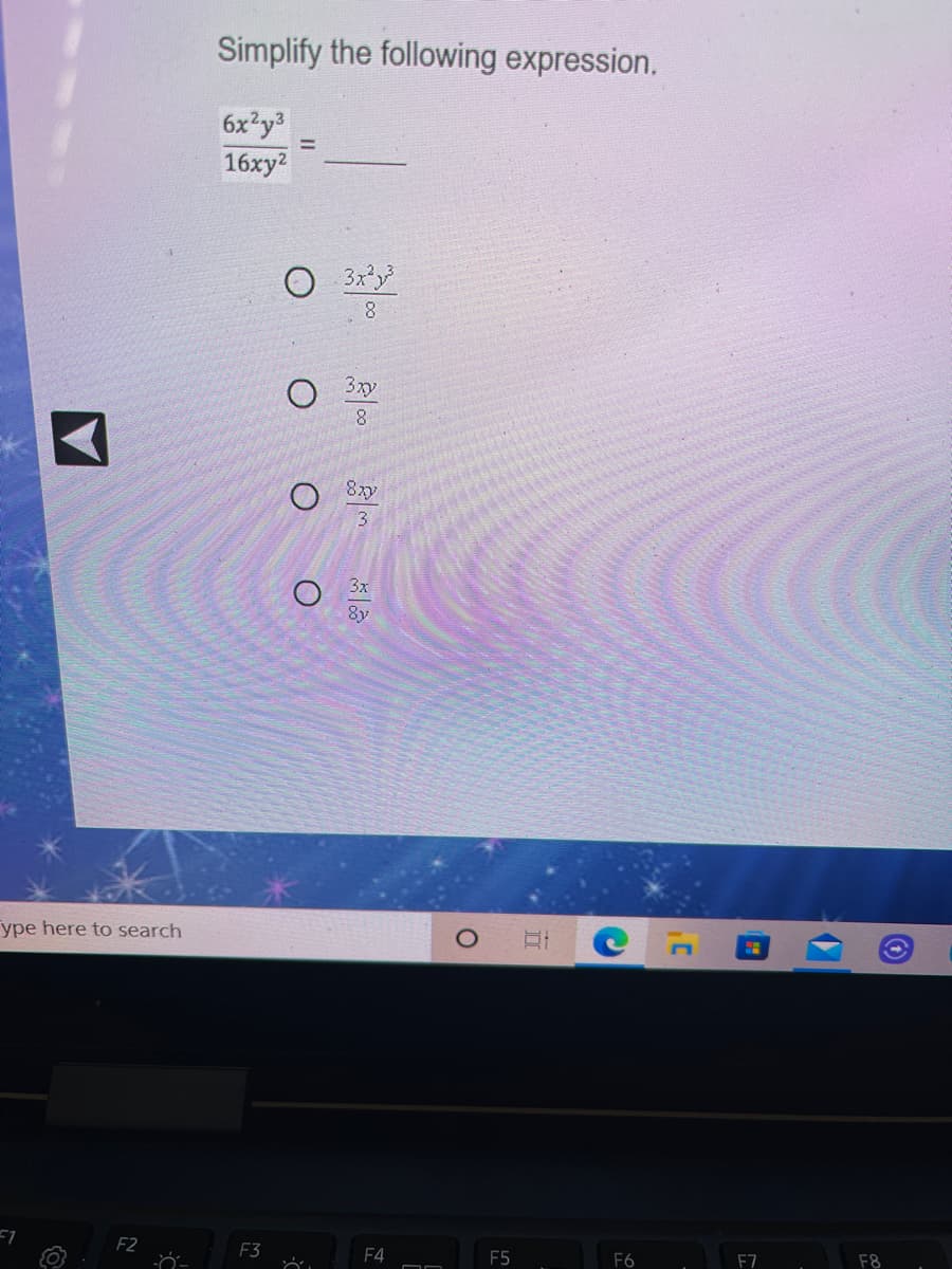Simplify the following expression.
6x²y
16xy2
3xy
8.
8.
Cala
8xy
3
ype here to search
F2
F3
F4
F5
F6
F7
F8
