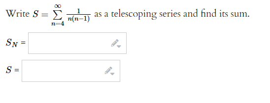 00
Write S = E
1
as a telescoping series and find its sum.
п(п-1)
n=4
SN
S =
