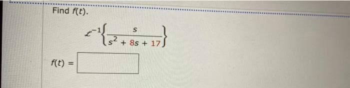 Find f(t).
+ 8s + 17
f(t)
%3D
