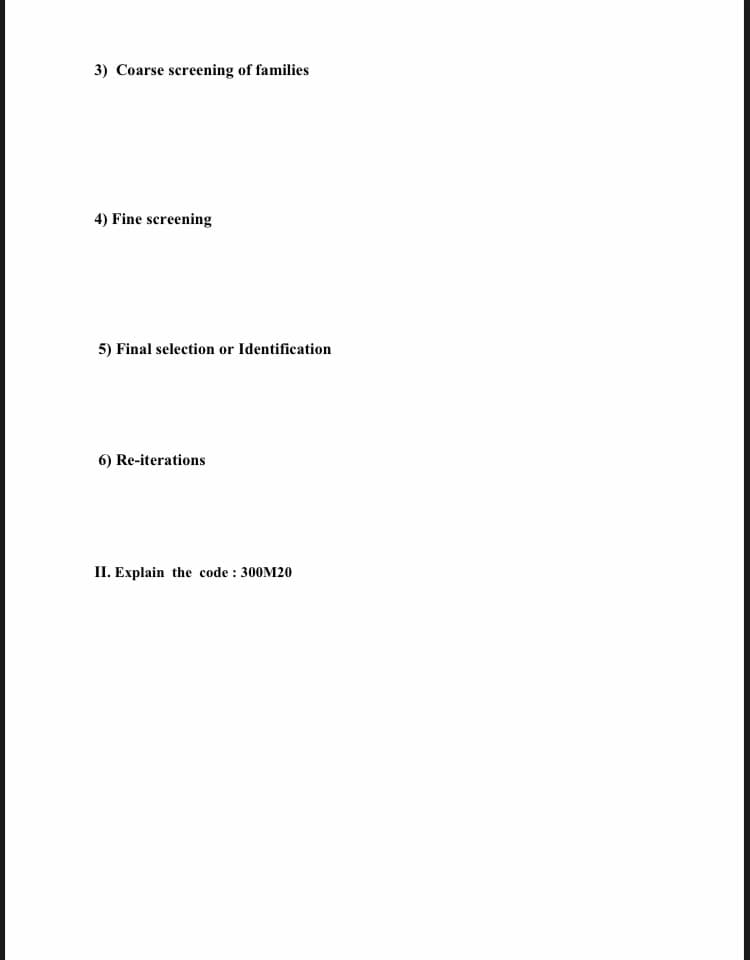 3) Coarse screening of families
4) Fine screening
5) Final selection or Identification
6) Re-iterations
II. Explain the code : 300M20
