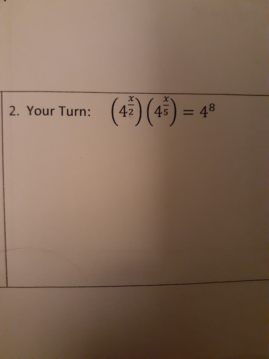 (4)(*)=
2. Your Turn:
48
%3D
