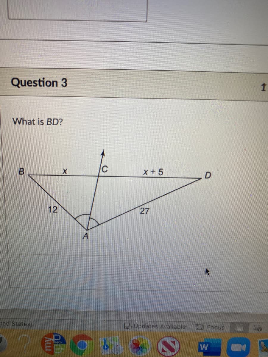 Question 3
What is BD?
x +5
12
27
A
ted States)
Updates Available
E Focus
asco
21
my
