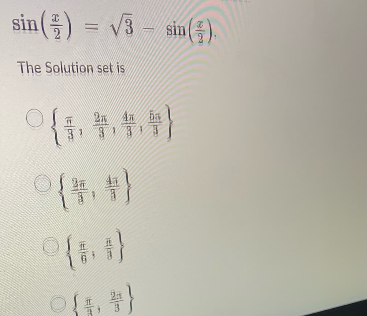 sin () = √3 - sin()
The Solution set is
27 41
A 5
31 31 3
°(4.4)
3
°{5
○ {{, *}