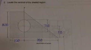 2 Locate the centroid of the shaded region
16.00
750
715
8:50
20.0
