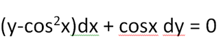 (y-cos²x)dx + cosx dy = 0
