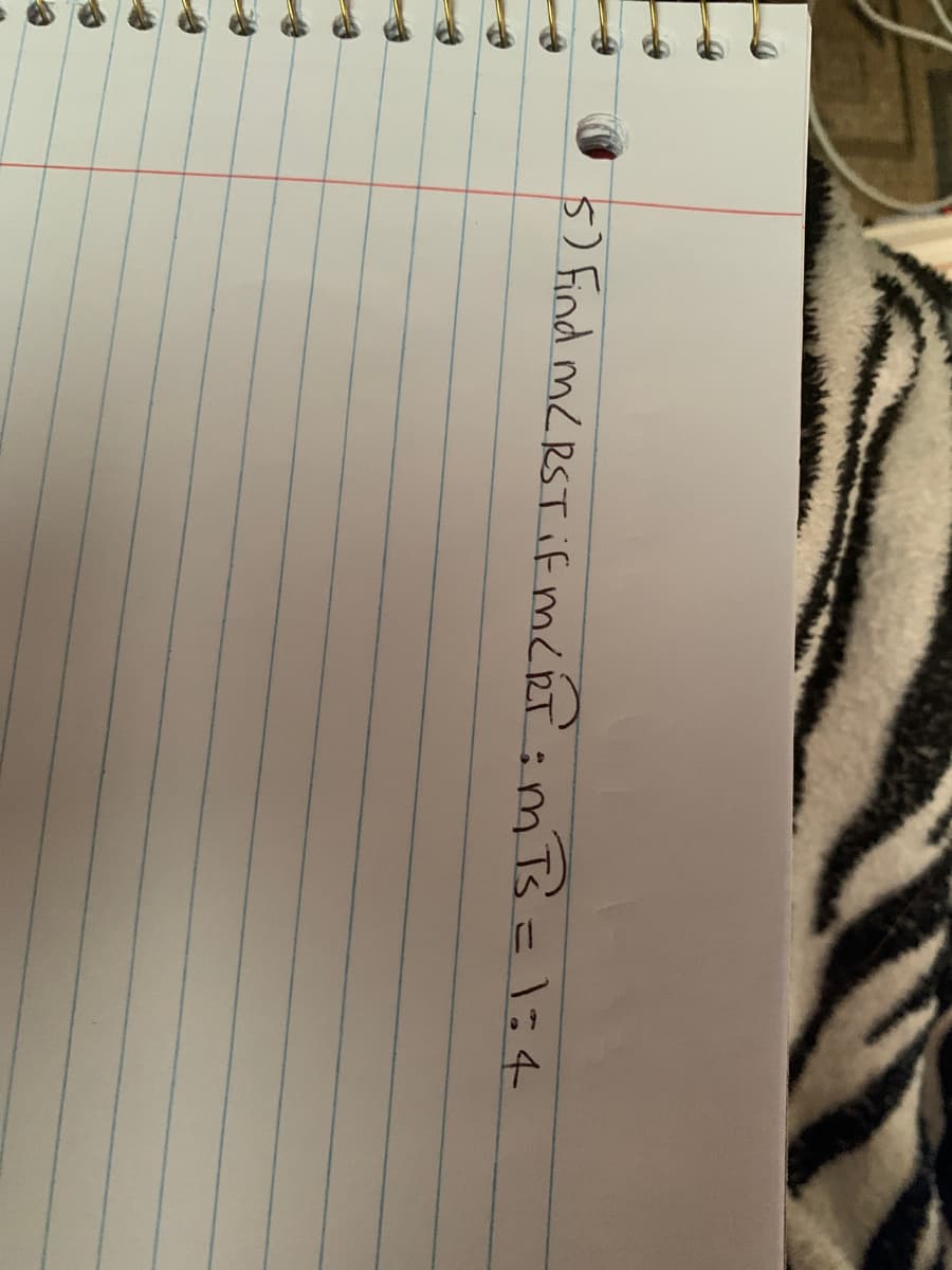 5) Find m<RST if mcŔT:m T=1=4
%3D
