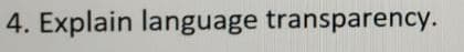 4. Explain language transparency.
