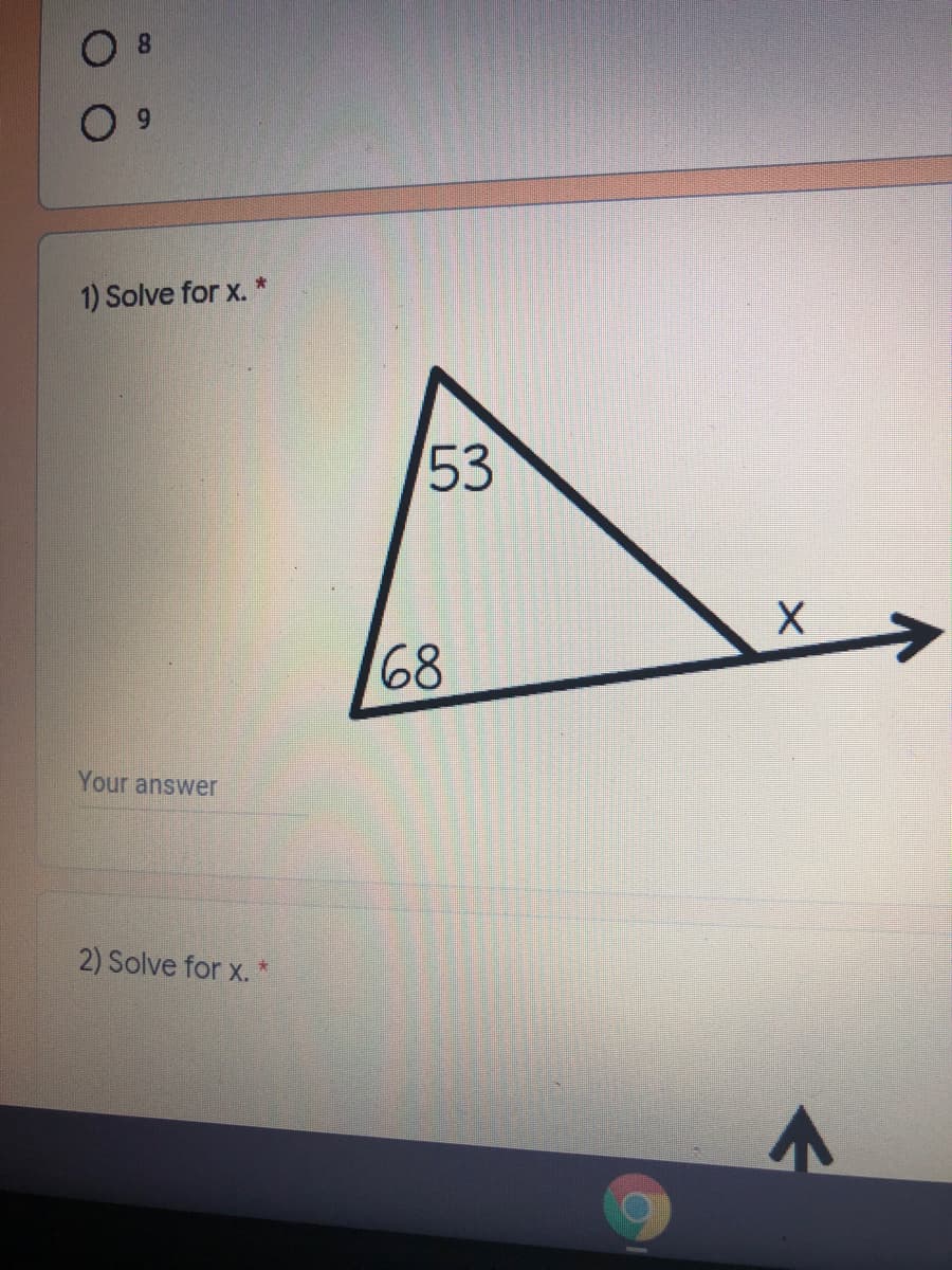 1) Solve for x.
53
68
Your answer
2) Solve for x. *
