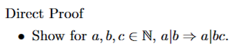 Direct Proof
● Show for a, b, c e N, ab⇒ abc.