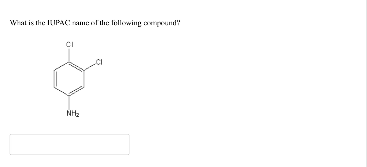 What is the IUPAC name of the following compound?
CI
NH₂