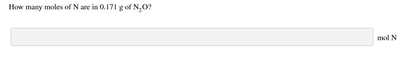 moles of N are in 0.171 g of N0?
How
many
mol N
