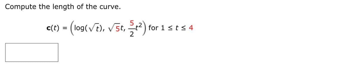 Compute the length of the curve.
(log(VE), VSt, 클리)
for 1 <t < 4
c(t) =
