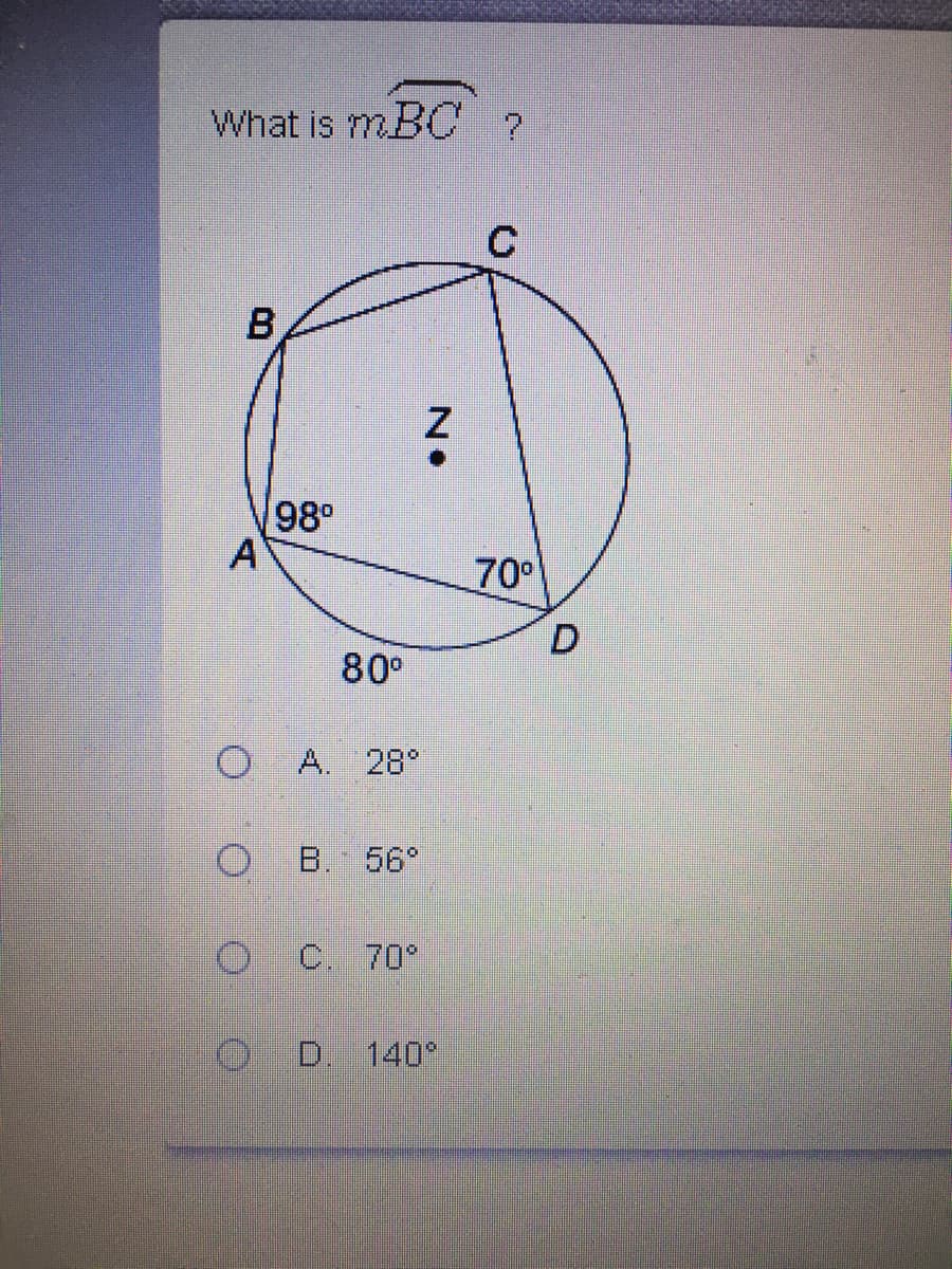 What is mBC ?
B
98°
A
70°
80°
A. 28°
B. 56°
C. 70°
D. 140°
D.
