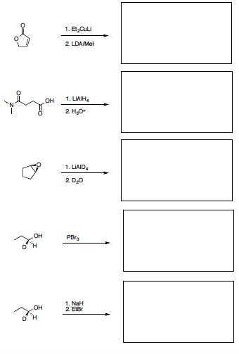 1. Et,CuLi
2 LDAMel
OH
1. LIAIH,
2 H,0-
1. LIAID,
2 D0
OH
PBr3
1. NaH
2. EIBr
он
