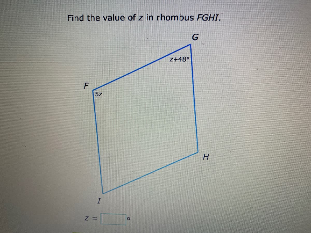 Find the value of z in rhombus FGHI.
z+48°
5z
H
