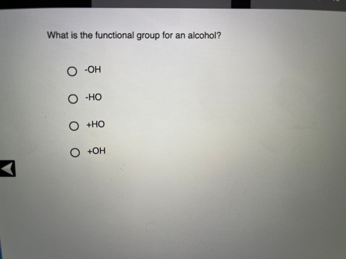 What is the functional group for an alcohol?
O -OH
О но
-НО
O +HO
+НО
O +OH
